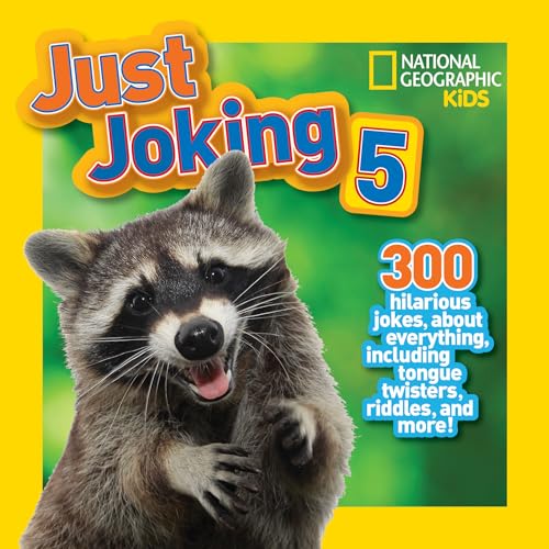 National Geographic Kids Just Joking 5: 300 Hilarious Jokes About Everything, Including Tongue Twisters, Riddles, and More!