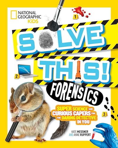 Solve This! Forensics: Super Science and Curious Capers for the Daring Detective in You (Hands-On Science)