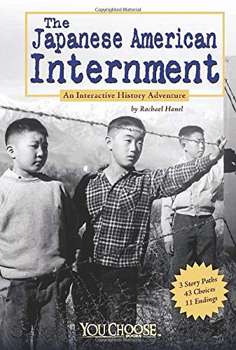 The Japanese American Internment: An Interactive History Adventure (You Choose Books)