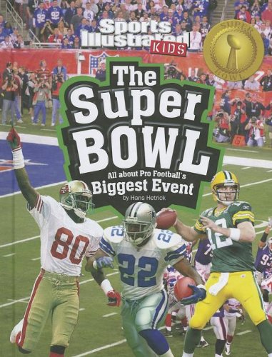 The Super Bowl: All about Pro Football's Biggest Event (Sports Illustrated Kids)