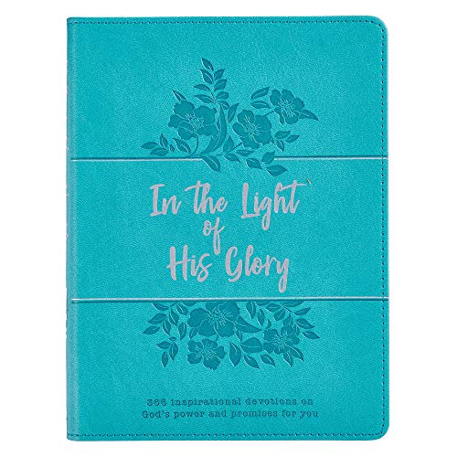 In The Light Of His Glory | Teal Faux Leather Flexcover Devotional Gift Book for Women | 365 Inspirational Devotions for Women w/Ribbon Marker and Gilt-Edged Pages