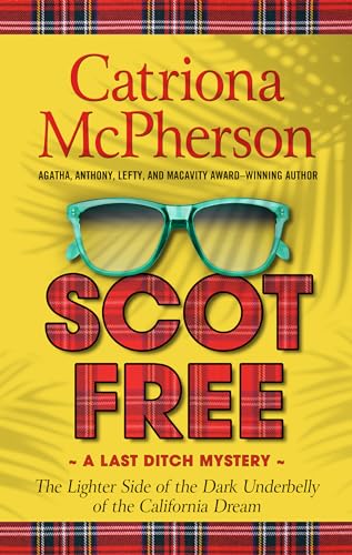 Scot Free: The Lighter Side of the Dark Underbelly of the California Dream (A Last Ditch Mystery)