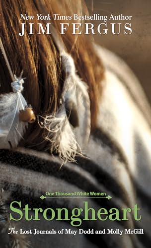 Strongheart: The Lost Journals of May Dodd and Molly McGill (One Thousand White Women, 3)