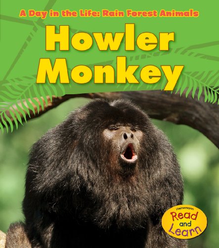 Howler Monkey (A Day in the Life: Rain Forest Animals)