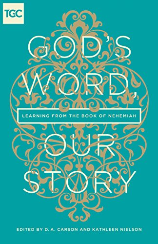 God's Word, Our Story: Learning from the Book of Nehemiah (The Gospel Coalition (Women's Initiatives))