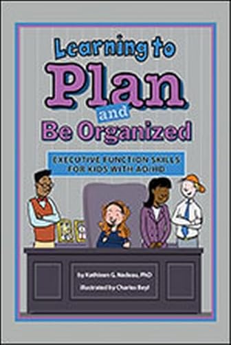 Learning to Plan and Be Organized: Executive Function Skills for Kids with AD/HD