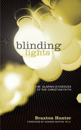 Blinding Lights: The Glaring Evidences of the Christian Faith