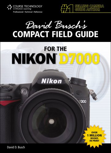 David Busch's Compact Field Guide for the Nikon D7000 (David Busch's Digital Photography Guides)