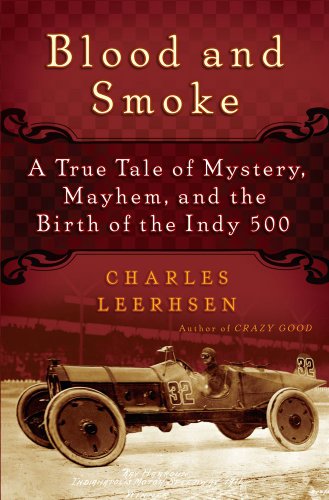 Blood and Smoke: A True Tale of Mystery, Mayhem, and the Birth of the Indy 500