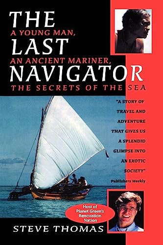 The Last Navigator: A Young Man, an Ancient Mariner, the Secrets of the Sea