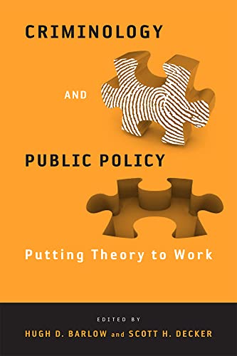 Criminology and Public Policy: Putting Theory to Work