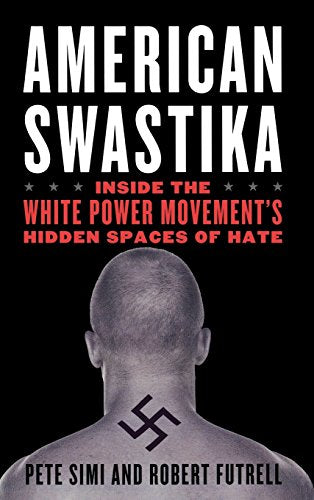 American Swastika: Inside the White Power Movement's Hidden Spaces of Hate (Violence Prevention and Policy)