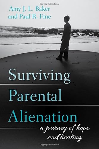 Surviving Parental Alienation: A Journey of Hope and Healing