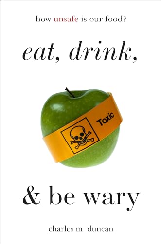 Eat, Drink, and Be Wary: How Unsafe Is Our Food?