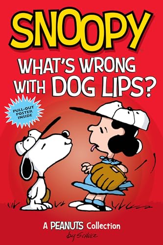 Snoopy: What's Wrong with Dog Lips?: A PEANUTS Collection (Volume 9) (Peanuts Kids)
