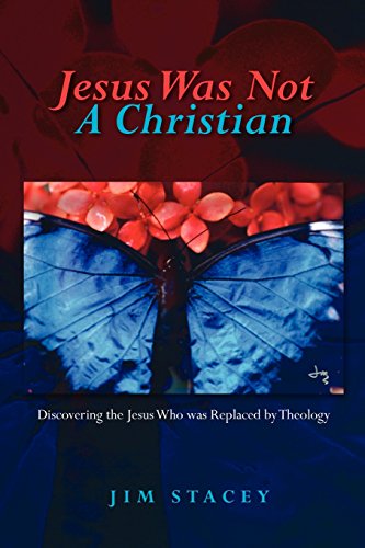 Jesus Was Not A Christian: Healing the Shame and Fear from Man-made Theology