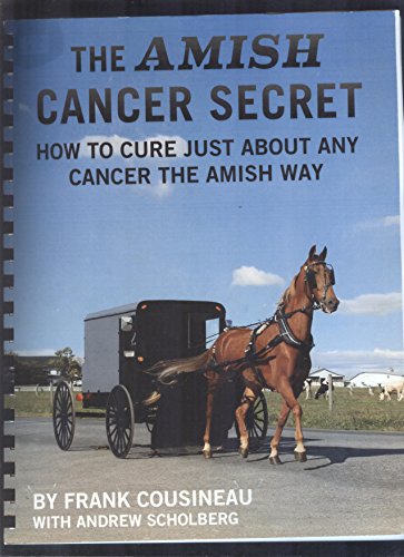 Cover of The Amish Cancer Secret: How to Cure Just About Any Cancer the Amish Way by Cousineau, Frank, Plastic Comb Book
