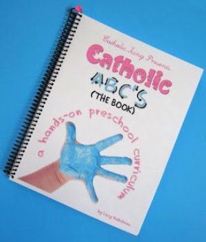 Catholic Abc's: A Hands-on Preschool Curriculum