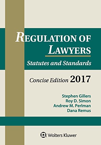 Regulation of Lawyers 2017: Statutes and Standards, Concise Edition, 2017 Supplement (Supplements)