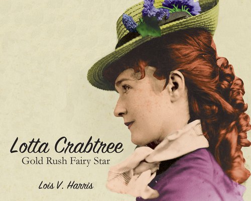 Cover of Lotta Crabtree: Gold Rush Fairy Star by Harris, Lois, hardcover Book