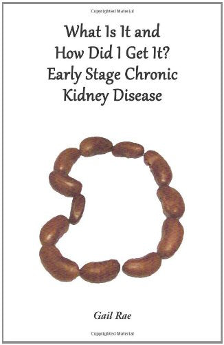 What Is It and How Did I Get It?: Early Stage Chronic Kidney Disease