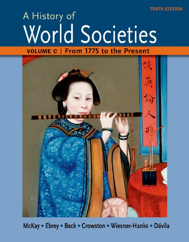 A History of World Societies Volume C: 1775 to the Present