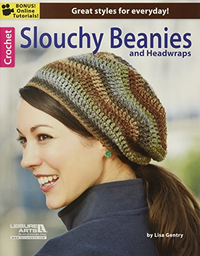 Crochet Slouchy Beanies and Headwraps: Great Styles for Everyday!, Bonus Online Tutorials!