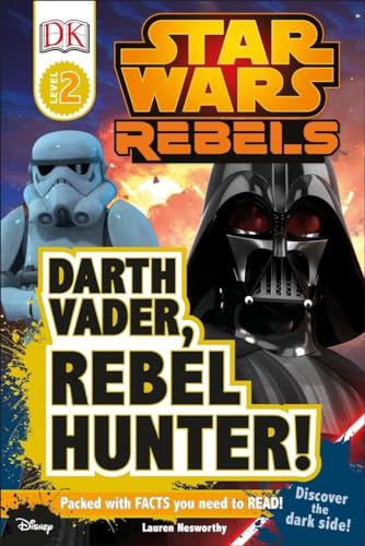 Darth Vader, Rebel Hunter! (Star Wars Rebels: DK Readers, Level 2)