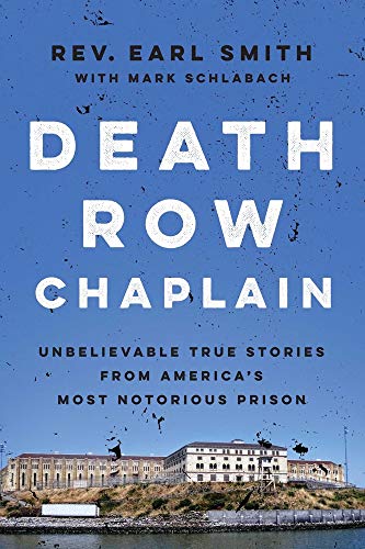 Death Row Chaplain: Unbelievable True Stories from America's Most Notorious Prison