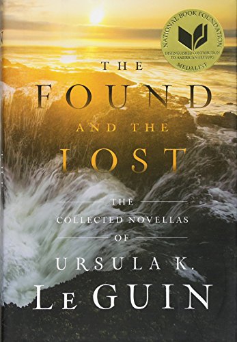 The Found and the Lost: The Collected Novellas of Ursula K. Le Guin
