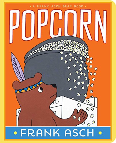 Popcorn (A Frank Asch Bear Book)