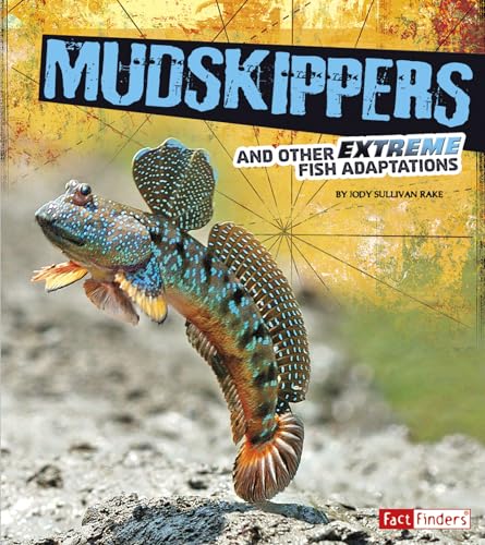 Cover of Mudskippers and Other Extreme Fish Adaptations (Extreme Adaptations) by Rake, Jody Sullivan, paperback Book