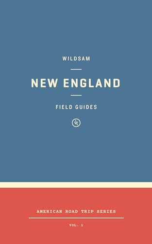 Wildsam Field Guides: New England (Wildsam Field Guides: American Road Trip)