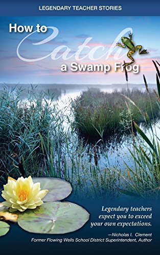 Legendary Teacher Stories How to Catch a Swamp Frog