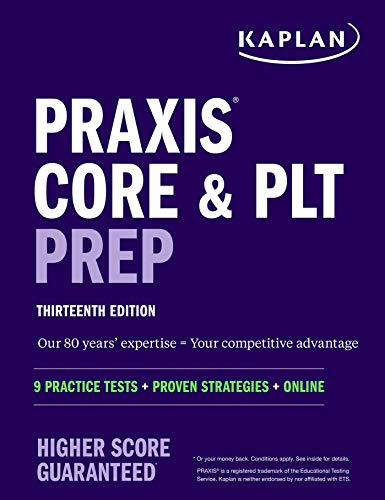 Praxis Core and PLT Prep: 9 Practice Tests + Proven Strategies + Online (Kaplan Test Prep)