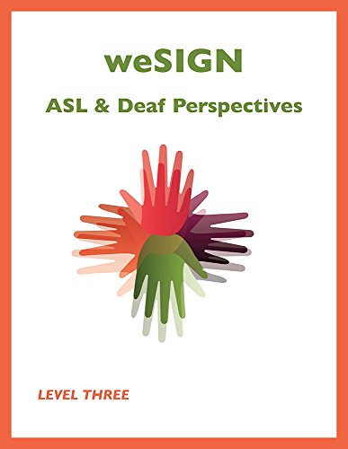 weSIGN: ASL & Deaf Perspectives (Level Three) which includes e-book access to short video clips of key vocabulary and examples of target grammar skills