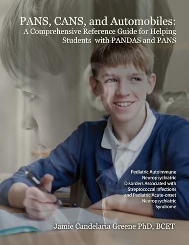 PANS, CANS, and Automobiles: A Comprehensive Reference Guide for Helping Students with PANDAS and PANS