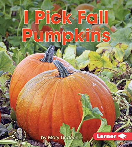 I Pick Fall Pumpkins (First Step Nonfiction ― Observing Fall)