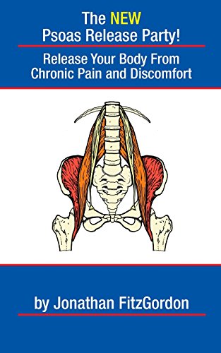 The New Psoas Release Party!: Release Your Body From Chronic Pain And Discomfort
