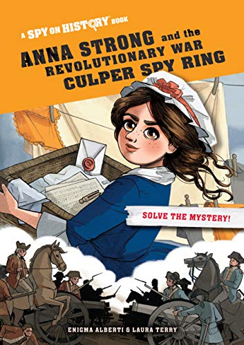Anna Strong and the Revolutionary War Culper Spy Ring (Spy on History)