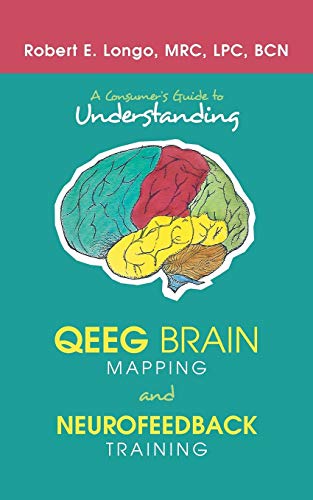 A Consumer's Guide to Understanding QEEG Brain Mapping and Neurofeedback Training