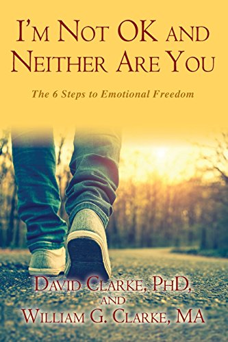 I'm Not OK and Neither Are You: The 6 Steps to Emotional Freedom