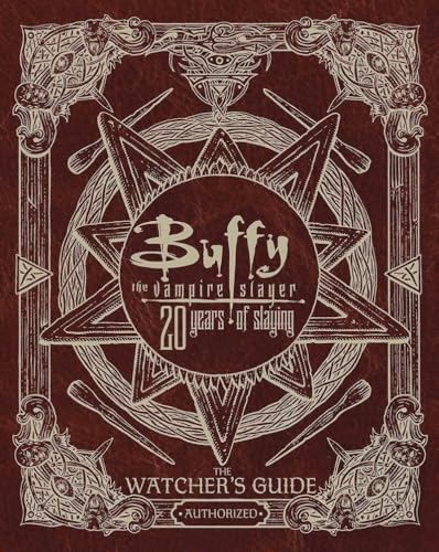 Buffy the Vampire Slayer 20 Years of Slaying: The Watcher's Guide Authorized