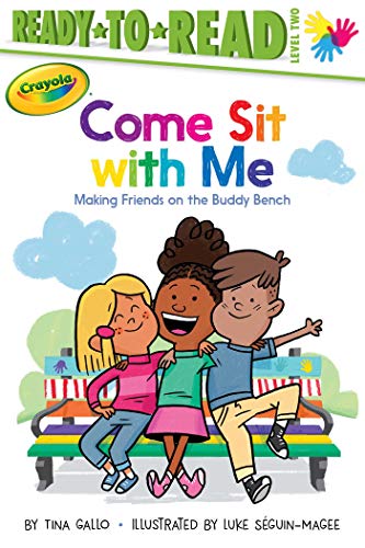 Come Sit with Me: Making Friends on the Buddy Bench (Ready-to-Read Level 2) (Crayola)