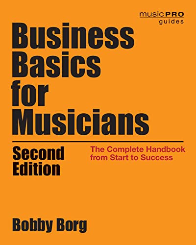 Business Basics for Musicians: The Complete Handbook from Start to Success (Music Pro Guides)