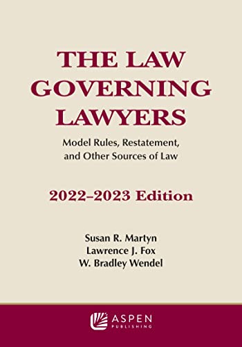 The Law Governing Lawyers: Model Rules, Standards, Statutes, and State Lawyer Rules of Professional Conduct, 2022-2023 (Supplements)