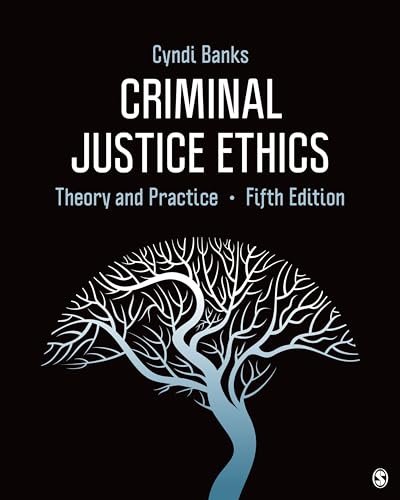 Criminal Justice Ethics: Theory and Practice