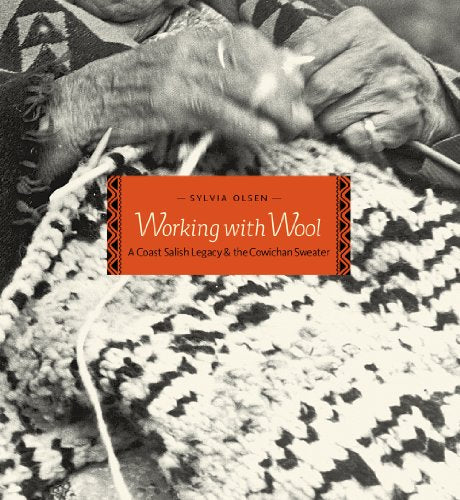 Working with Wool: A Coast Salish Legacy and the Cowichan Sweater