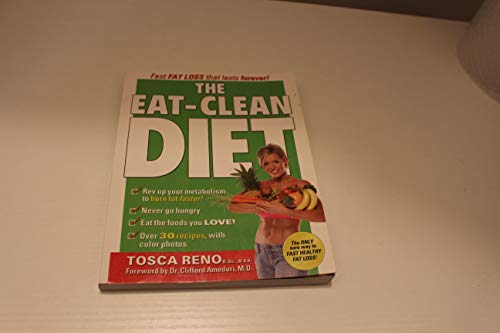 The Eat-Clean Diet: Fast Fat-Loss that lasts Forever!