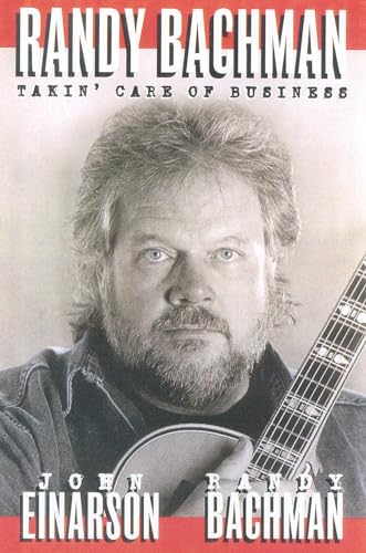 Randy Bachman: Takin' Care of Business